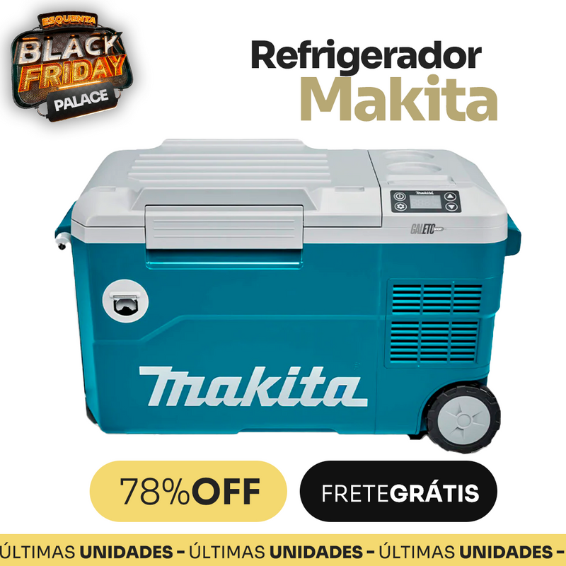 [BLACK FRIDAY] Refrigerador e Aquecedor MAKITA 2 Baterias